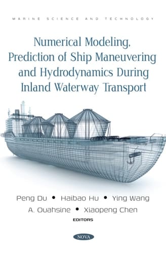 Numerical Modeling, Prediction of Ship Maneuvering and Hydrodynamics during Inland Waterway Transport