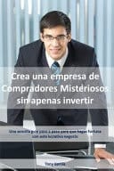 Crea una empresa de Compradores Misteriosos sin apenas invertir Una sencilla guía paso a paso para que hagas fortuna con este lucrativo negocio