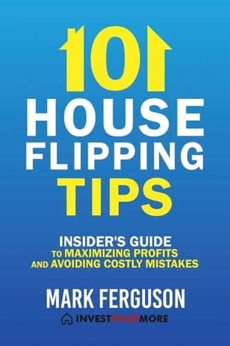 101 House Flipping Tips Insider's Guide to Maximizing Profits and Avoiding Costly Mistakes