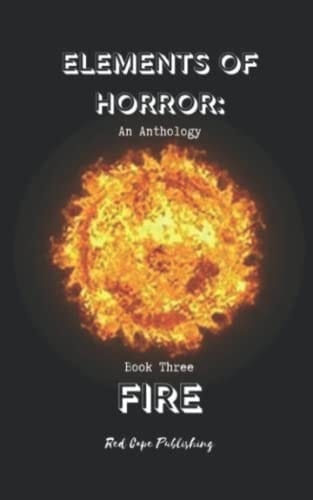 Elements of Horror: Fire Book Three