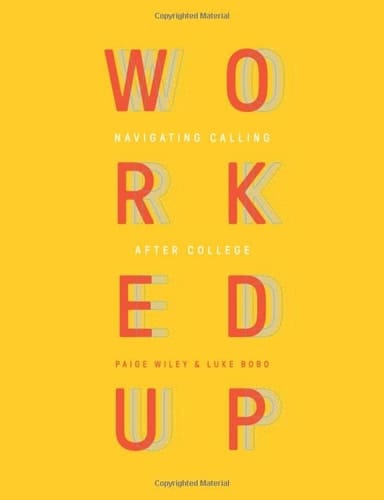 Worked Up Navigating Calling After College