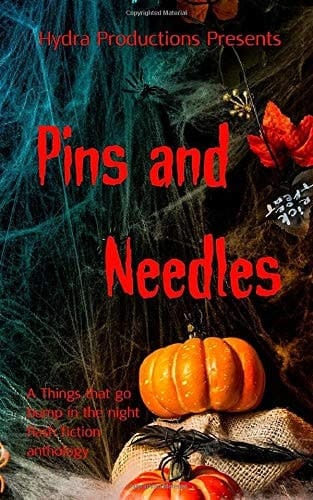 Pins & Needles A Things That Go Bump In the Night Flash Fiction Anthology