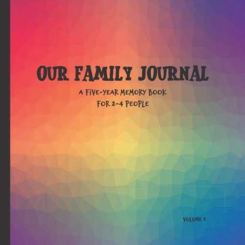 Our Family Journal A Five-Year Memory Book, Volume 1 (for 2-4 People)