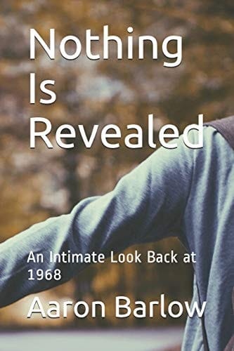 Nothing Is Revealed An Intimate Look Back At 1968