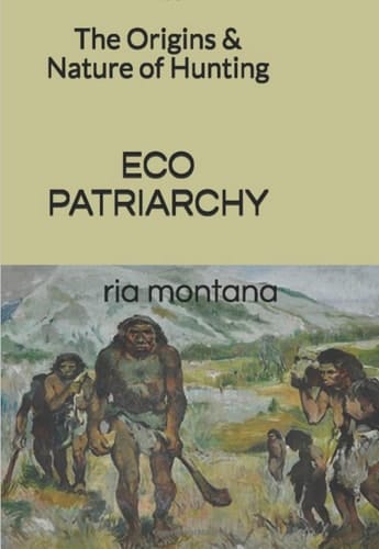 EcoPatriarchy The Origins and Nature of Hunting