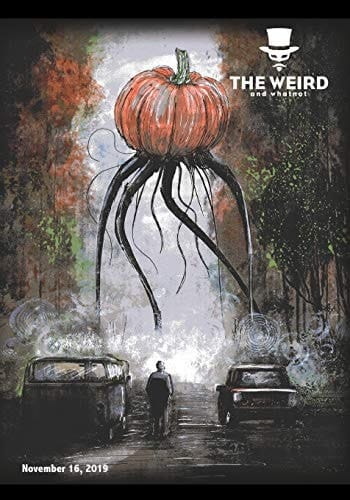 The Weird and Whatnot November 16, 2019