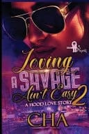 Loving a Savage Ain't Easy 2 A Hood Love Story