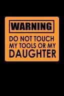 Don't Touch My Tools Or My Daughter 110 Game Sheets - SeaBattle Sea Battle Blank Games - Soft Cover Book for Kids for Traveling & Summer Vacations - Mini Game - Clever Kids - 110 Lined Pages - 6 X 9 in - 15. 24 X 22. 86 Cm - Single Player - Funny Great Gif