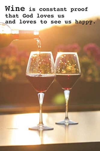 Wine Is Constant Proof That God Loves Us and Loves to See Us Happy Notebook / Notizbücher