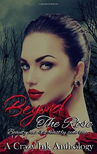 Beyond the Rose: A Crazy Ink Anthology
