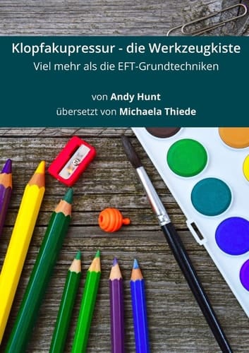 Klopfakupressur - Die Werkzeugkiste Viel Mehr Als Die EFT-Grundtechniken