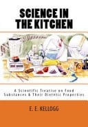 Science in the Kitchen A Scientific Treatise on Food Substances and Their Dietetic Properties