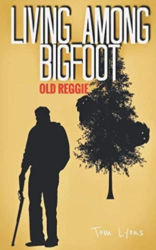 Living Among Bigfoot Old Reggie