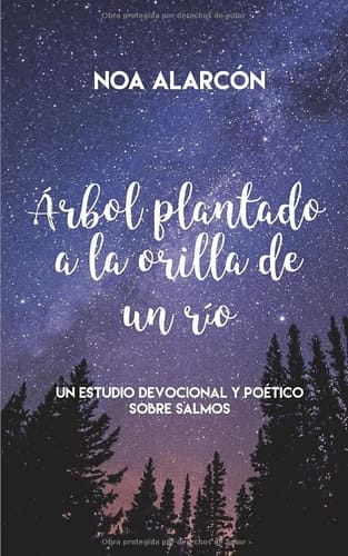Árbol Plantado a la Orilla de un Río Un Estudio Devocional y Poético Sobre Salmos