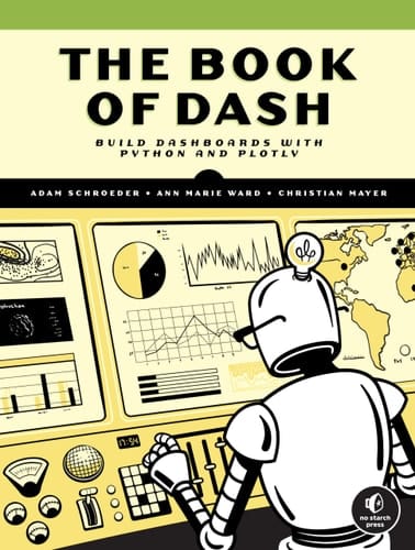The Book of Dash Build Dashboards with Python and Plotly