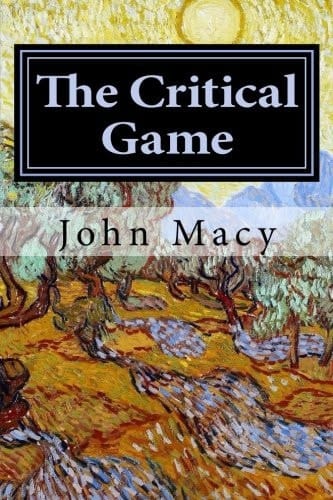 The Critical Game by John Albert Macy