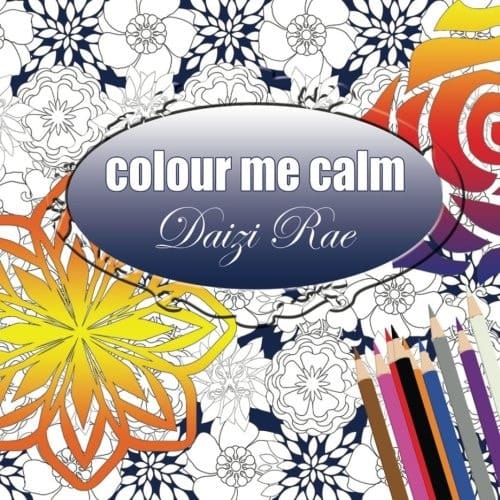 Colour Me Calm Colouring Book for All Ages
