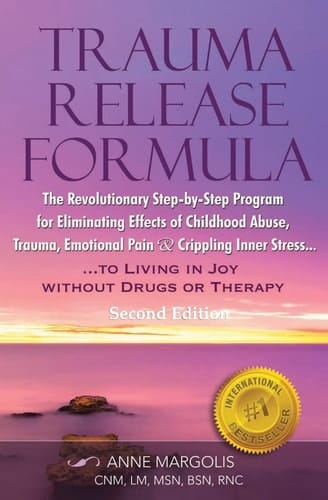 TRAUMA RELEASE FORMULA... Living in Joy Without Drugs Or Therapy The Revolutionary Step-ByStep Program for Eliminating Effects of Childhood Abuse, Trauma, Emotional Pain and Crippling Inner Stress