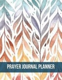 Prayer Journal Planner Colorful Leaves Design with Calendar 2018-2019 ,Daily Guide for Prayer, Praise and Thanks Workbook : Size 8. 5x11 Inches Extra Large Made in USA