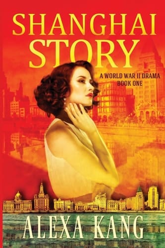 Shanghai Story A WWII Drama Trilogy Volume 1