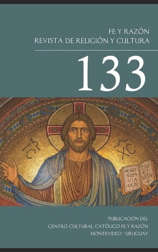 Fe y Razón Revista de Religión y Cultura 133 Centro Cultural Católico Fe y Razón de Montevideo Uruguay