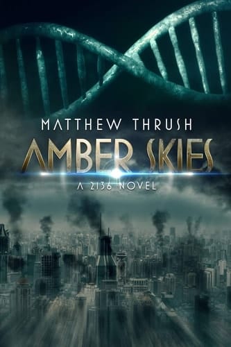 Amber Skies A Genetic Engineering Post-Apocalyptic Science Fiction Thriller Book 2