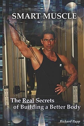 Smart Muscle The Real Secrets of Building a Better Body