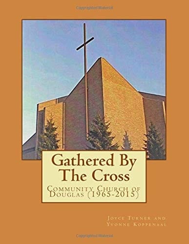 Gathered by the Cross Community Church of Douglas (1965-2015)