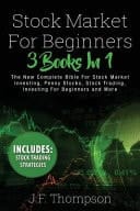 Stock Market Investing For Beginners 3 Books in 1 - The New Complete Bible For Stock Market Investing, Penny Stocks, Stock Trading, Investing For Beginners and More