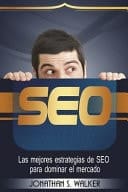 Seo Las Mejores Estrategias de Seo Para Dominar El Mercado: Seo: The Top Seo Strategies to Dominate the Market