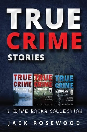 True Crime Stories True Crime Books Collection (Book 4, 5 And 6)