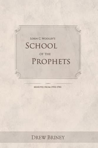 Lorin C. Woolley's School of the Prophets Minutes From 1932-1941