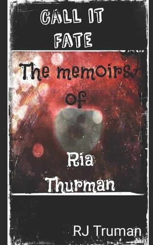 Call it Fate The Memoirs of Ria Thurman