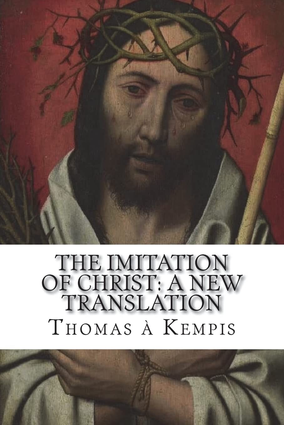 The Imitation of Christ A New Translation: (July 2018)