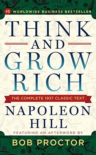 Think and Grow Rich: The Complete 1937 Classic Text Featuring an Afterword by Bob Proctor