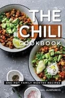 The Chili Cookbook One-Pot Family Worthy Recipes