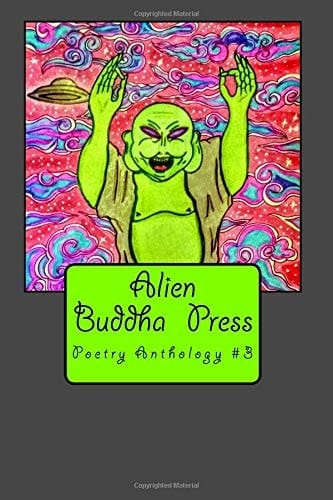 Alien Buddha Press Poetry Anthology #3