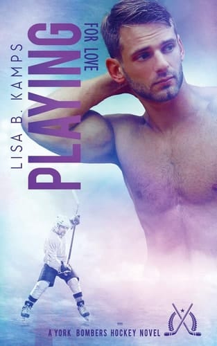 Playing for Love A York Bombers Hockey Romance
