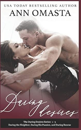 The Daring Desires Series Daring the Neighbor, Daring His Passion, and Daring Rescue