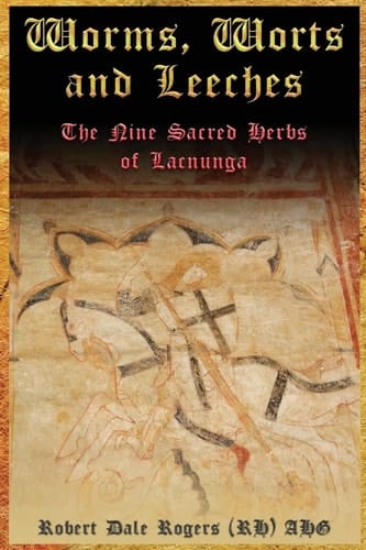 Worms, Worts and Leeches The Nine Sacred Herbs of Lacnunga