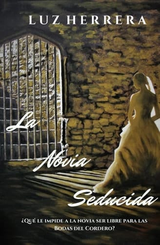La Novia Seducida ¿Qué le Impide a la Novia Ser Libre para Las Bodas Del Cordero?
