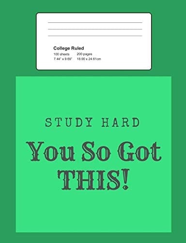 Study Hard - You So Got This! Notebook, Composition Book, 7. 44 X 9. 69 Book, 200 Paged College Ruled, Slogan, Study Hard - You So Got This, Green
