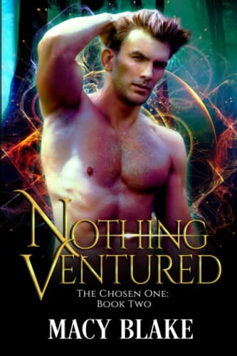 Nothing Ventured: the Chosen One Book Two