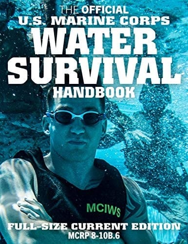 The Official US Marine Corps Water Survival Handbook Full Size Current Edition: Stay Alive and Rescue Others in the Most Dangerous Environment on Earth: Big 8.5" X 11" Size (McRp 8-10b.6)