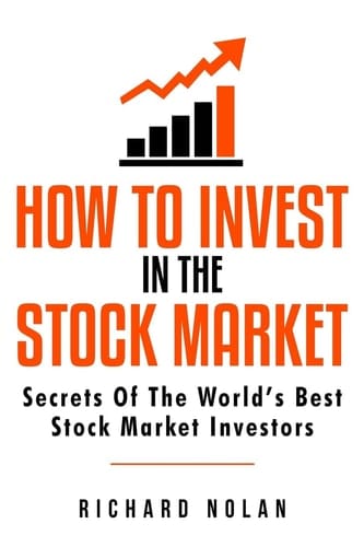 How to Invest in the Stock Market Secrets of the World's Best Stock Market Investors