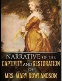 Narrative of the Captivity and Restoration of Mrs. Mary Rowlandson (Annotated)