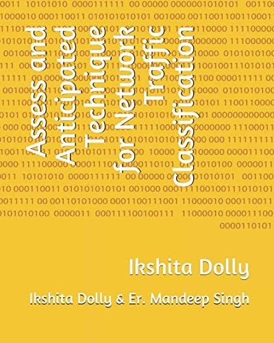 Assess and Anticipated Technique for Network Traffic Classification