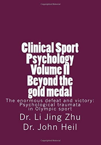 Clinical Sport Psychology Volume II Beyond the Gold Medal: The Enormous Defeat and Victory: Psychological Traumata in Olympic Sport