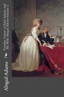 Familiar Letters of John Adams and His Wife Abigail Adams Volume 2