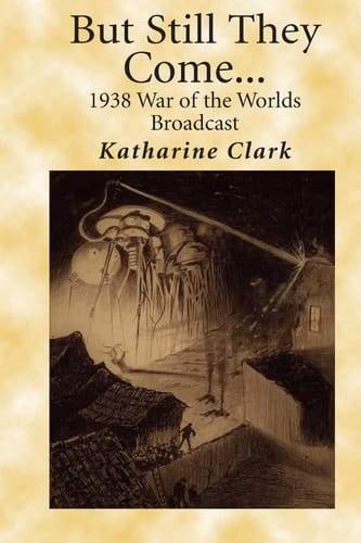 But Still They Come The 1938 War of the Worlds Broadcast